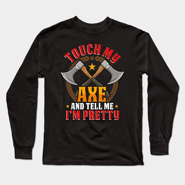 Touch my Axe funny Axe Throwing Hatchet Long Sleeve T-Shirt by Dr_Squirrel